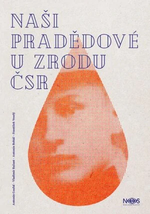 Jiří Krutina, Antonín Coufal, Vladimír bažant, Antonín Boháč, František Veselý, Naší pradědové u zrodu ČSR