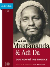 Swami Muktánanda & Adi Da: Duchovní instrukce