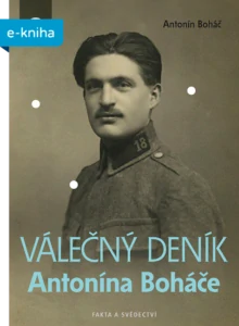 VÁLEČNÝ DENÍK Antonína Boháče