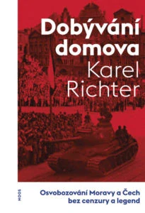 Karel Richter, Dobývání domova, Osvobozování Moravy a čech bez cenzury a legend