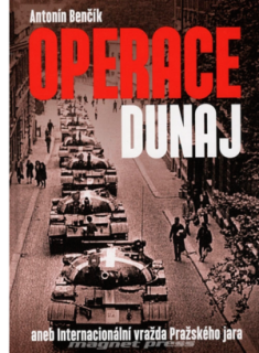 Antonín Benčík, Operace Dunaj aneb internacionální vražda Pražského jara