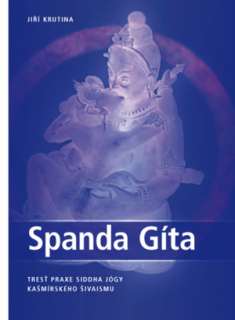 Jiří Krutina, Spanda Gíta, Tresť praxe siddha jógy kašmírského šivaismu