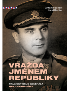 Karel Richter, Antonín Benčík, Vražda jménem republiky, tragický osud generála Heliodora Píky