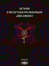 Jiří Krutina, Setkání s metafyzickými medicínami Jižní Ameriky