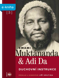 Swami Muktánanda & Adi Da: Duchovní instrukce