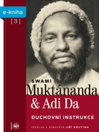 Swami Muktánanda & Adi Da: Duchovní instrukce