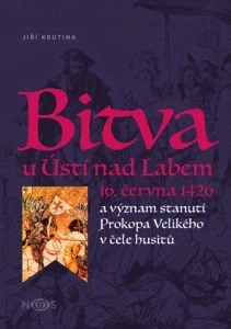 Bitva u Ústí nad Labem a význam stanutí Prokopa Velikého v čele husitů