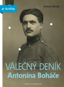 VÁLEČNÝ DENÍK Antonína Boháče